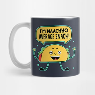 I'm Naacho Average Snack funny saying nacho lover funny quote Mug